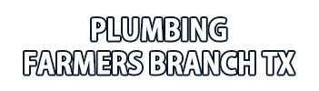 Plumbing Farmers Branch TX